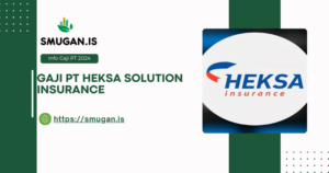 Info Gaji PT Heksa Solution Insurance