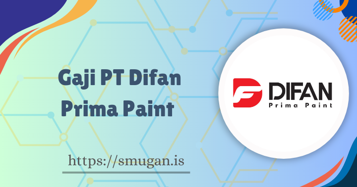 Gaji PT Difan Prima Paint