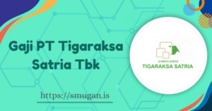 Gaji PT Tigaraksa Satria Tbk